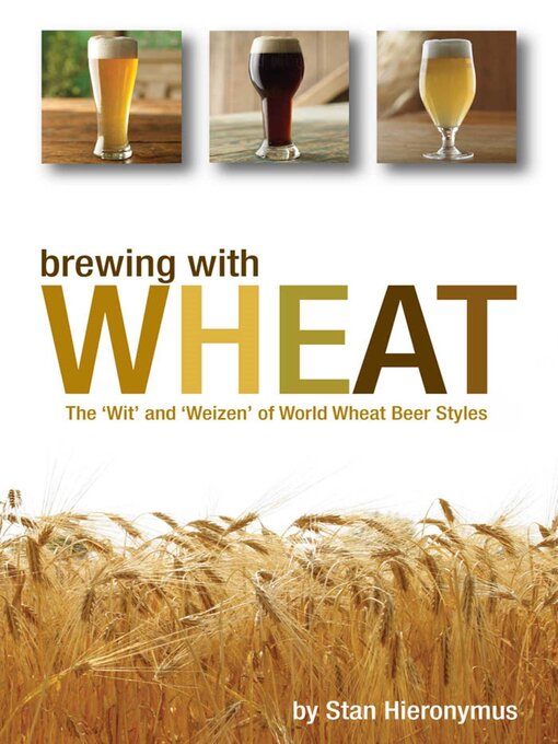 Title details for Brewing with Wheat by Stan Hieronymus - Wait list